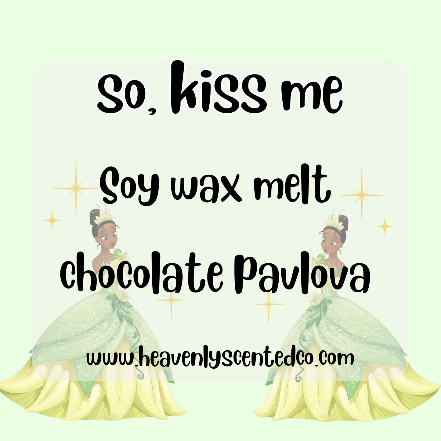 So kiss me (Tiana) wax melt