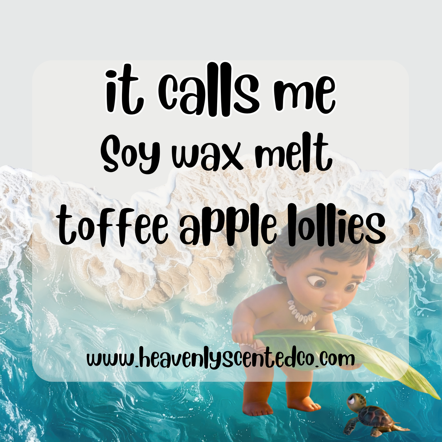 It calls me (Moana) wax melt