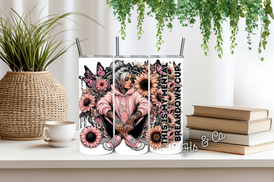 Mental breakdown tumbler