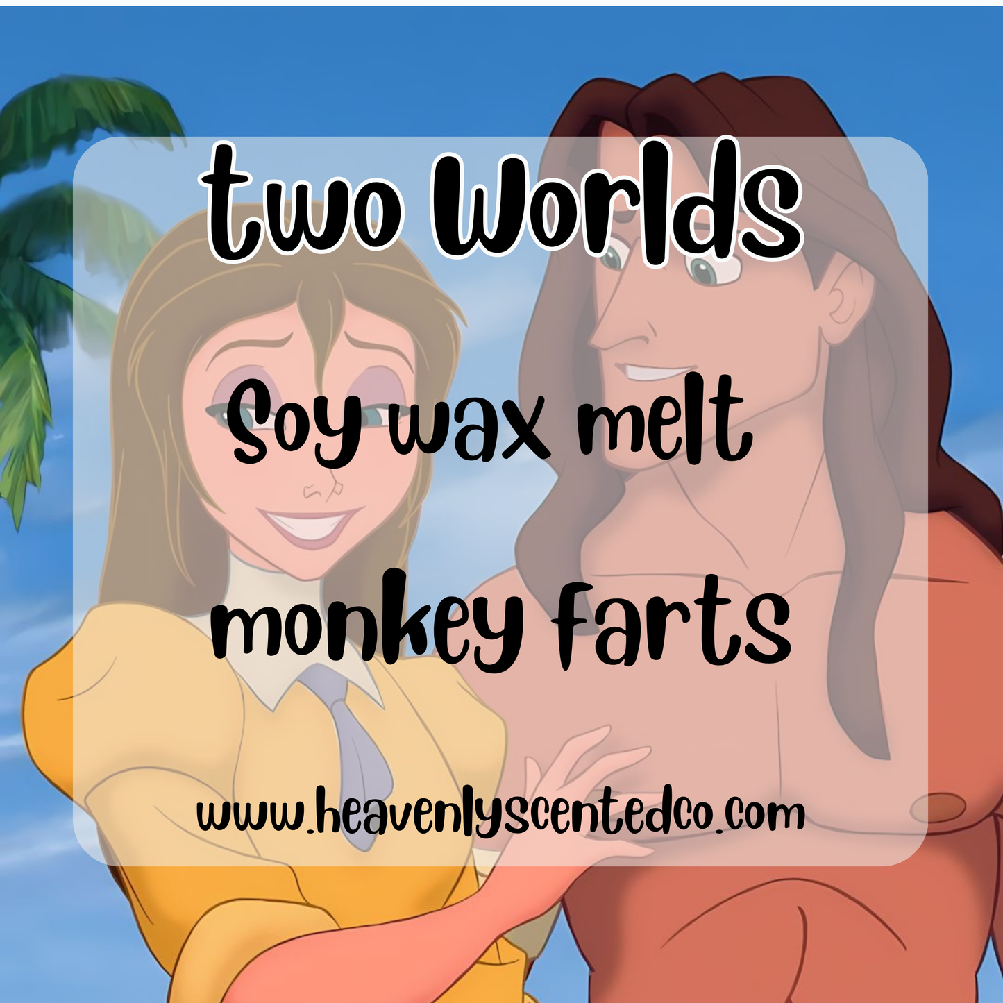 Two worlds (Tarzan and Jane) wax melt